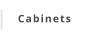 Cabinets
